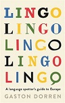 Lingo, A Language Spotter's Guide to Europe, Gaston Dorren